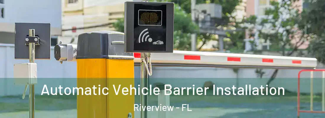 Automatic Vehicle Barrier Installation Riverview - FL