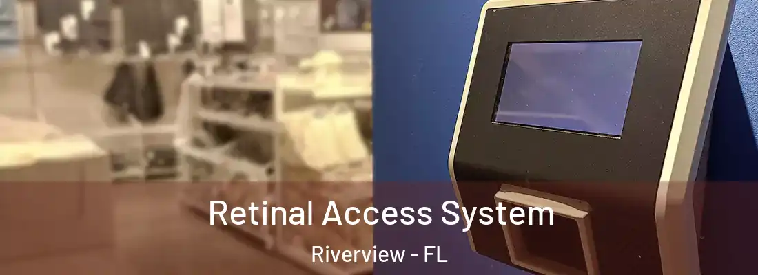 Retinal Access System Riverview - FL