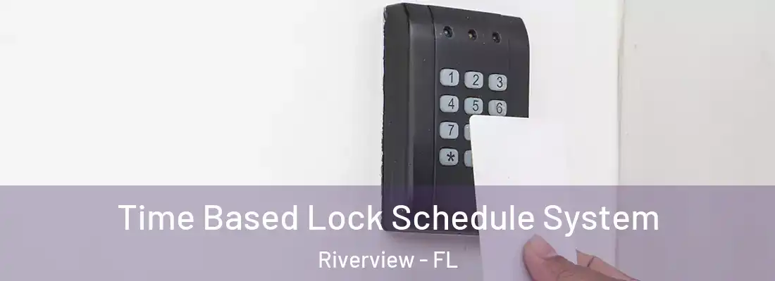 Time Based Lock Schedule System Riverview - FL